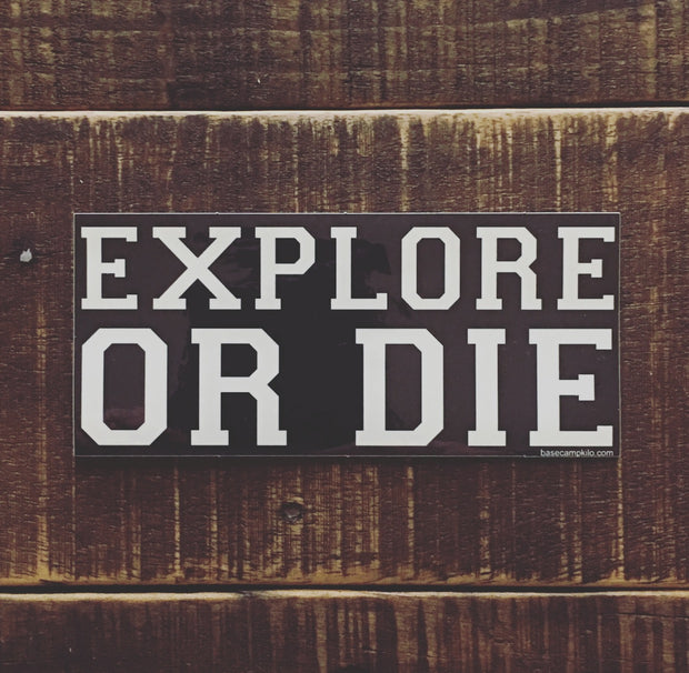 Explore or Die